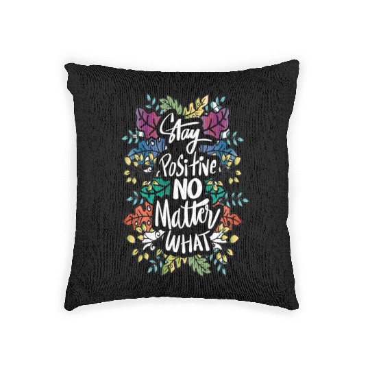 Any positive no matter what Woven Pillows