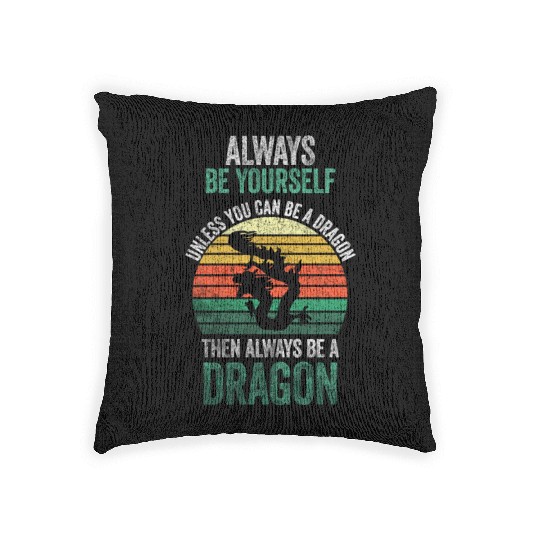 Always Be Yourself, Unless You Can Be A Dragon Woven Pillows