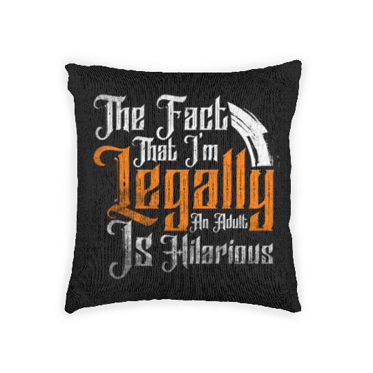 18th Birthday, I'm Legally An Adult Is Hilarious. Woven Pillows