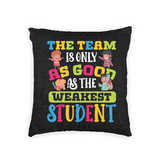 Teacher team as good as weakest student teachers Woven Pillows