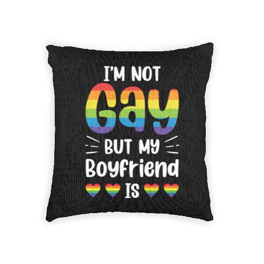 I'm Not Gay But My Boyfriend Is Funny Gay Couple Woven Pillows