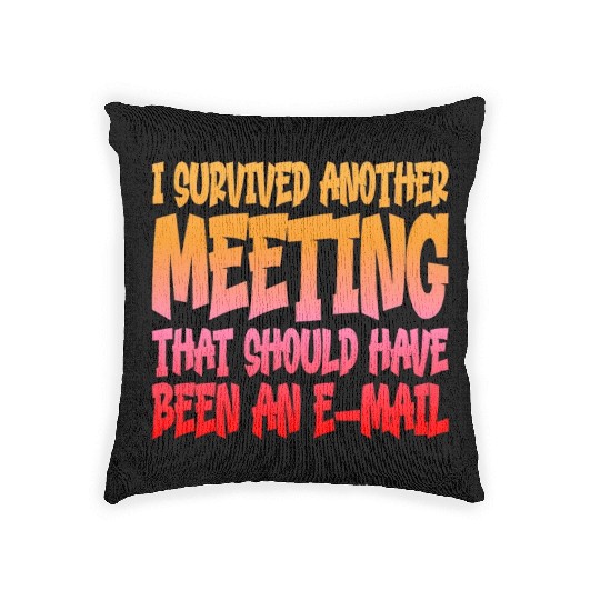 I Survived Another Meeting 14 Woven Pillows