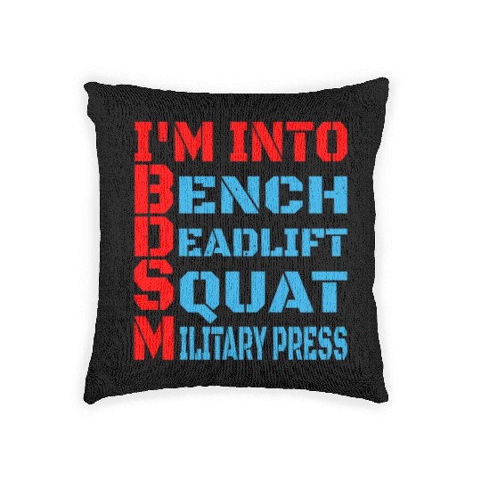 Im Into BDSM Bench Squat Deadlift Military Press14 Woven Pillows
