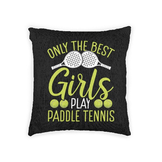 Paddle Tennis Player Match Only the best Girls Woven Pillows