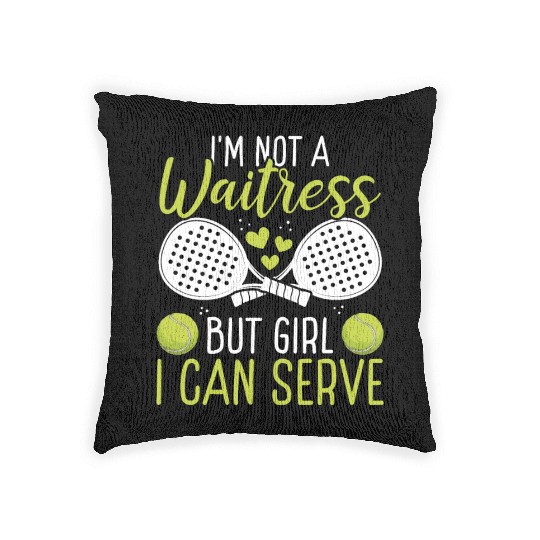 Paddle Tennis Player Match Not a Waitress Serve Woven Pillows