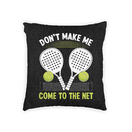 Paddle Tennis Player Match make me come to net Woven Pillows