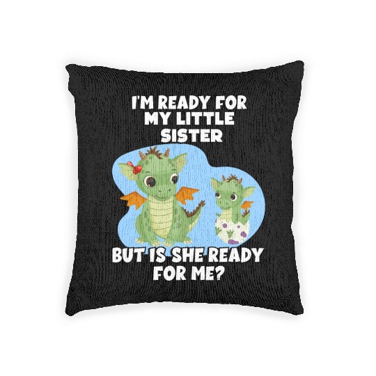 I Am Ready For My Little Sister, But Is She Too Woven Pillows