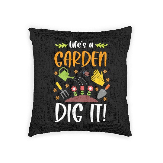Life's A Garden Dig It Funny Gardening Pun Woven Pillows