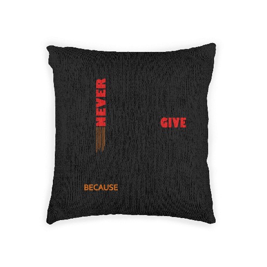 NEVER GIVE UP Woven Pillows