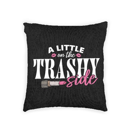 Little On The Trashy Side Funny Country Music Woven Pillows