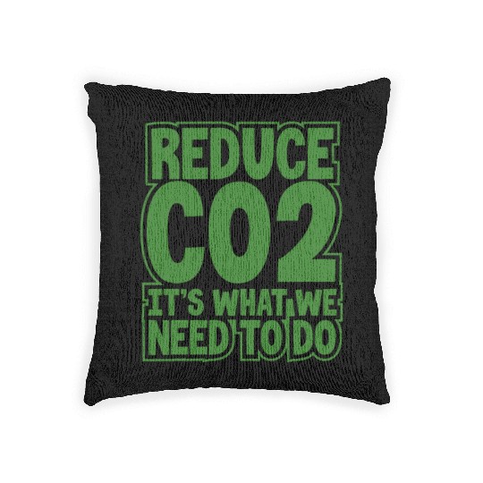 Environment Gift Idea Reduce CO2 It's What We Woven Pillows