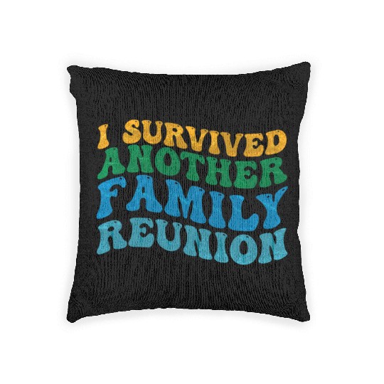 I survived Another Family Reunion Family Gathering Woven Pillows