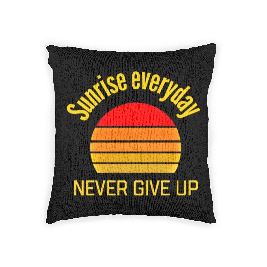 Sunrise Everyday Never Give-Up Funny Gifts Woven Pillows