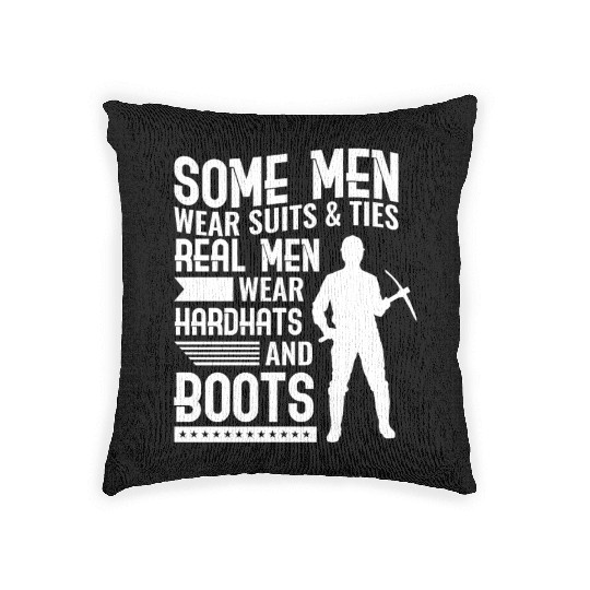 Coal Miner Real Men Wear Hardhats And Boots Woven Pillows