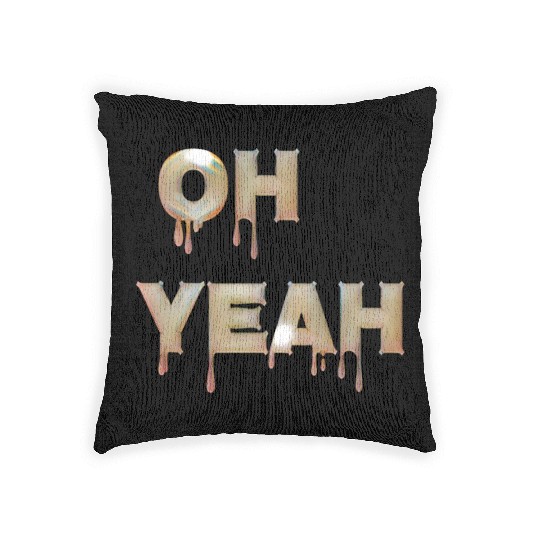 Oh yeah Woven Pillows