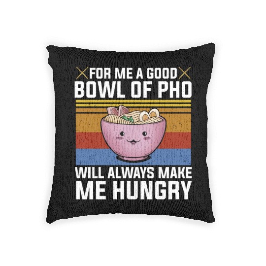 Good Bowl Pho Always Make Me Hungry Vietnam Soup Woven Pillows