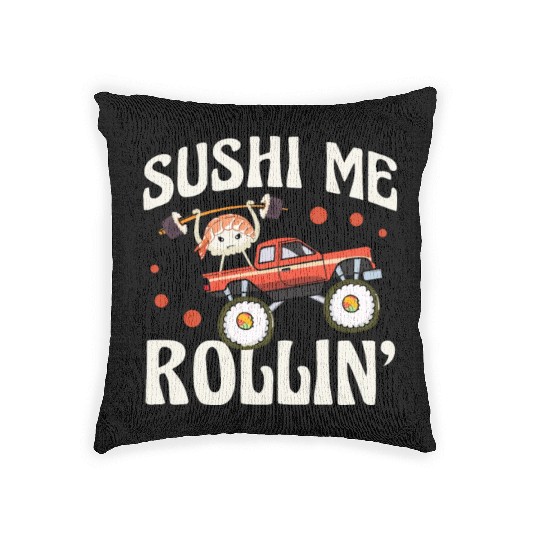 Sushi Me Rollin' Japanese Foodie I Love Sushi Woven Pillows