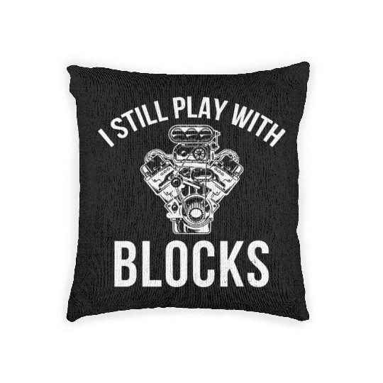 I Still Play with Blocks Engine Drag Racing Men Me Woven Pillows