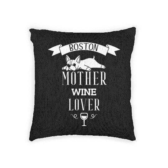 Boston Terrier Mother Wine Lover Woven Pillows