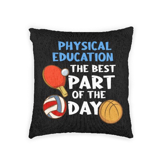Physical Education The Best Part Of The Day Woven Pillows