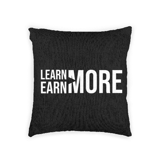 Learn More, Earn More - Money, Hustle, Success Woven Pillows