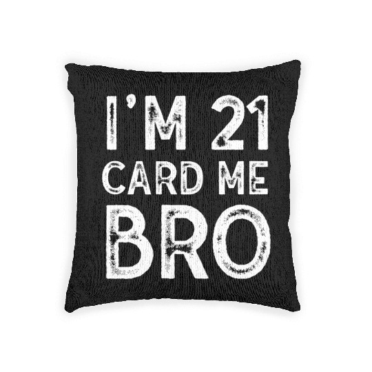 I'm 21 Card Me Bro 21 Years Old 21st Birthday Woven Pillows