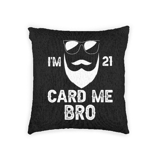 I'm 21 Card Me Bro 21 Years Old 21st Birthday Woven Pillows
