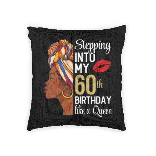 Stepping Into My 60th Birthday Like A Queen Woven Pillows