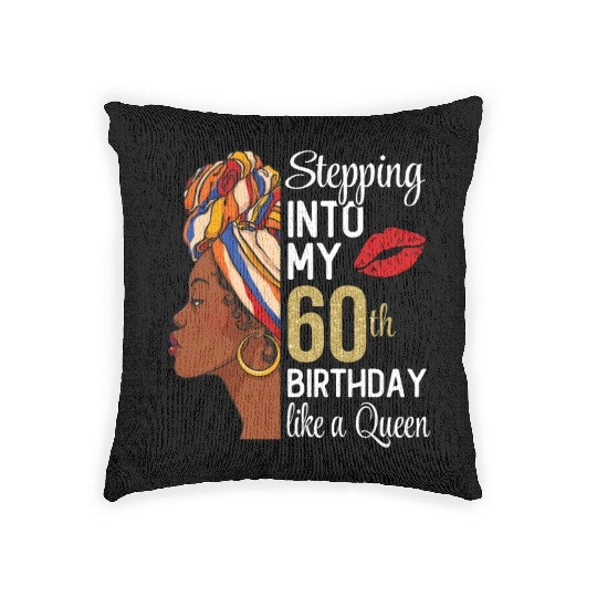 Stepping Into My 60th Birthday Like A Queen Woven Pillows