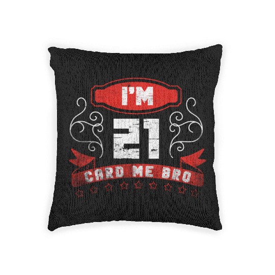 I'm 21 Card Me Bro 21 Years Old 21st Birthday Woven Pillows