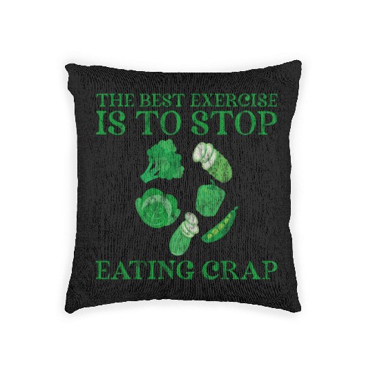 The Best Exercise Is To Stop Eating Crap 3 Woven Pillows