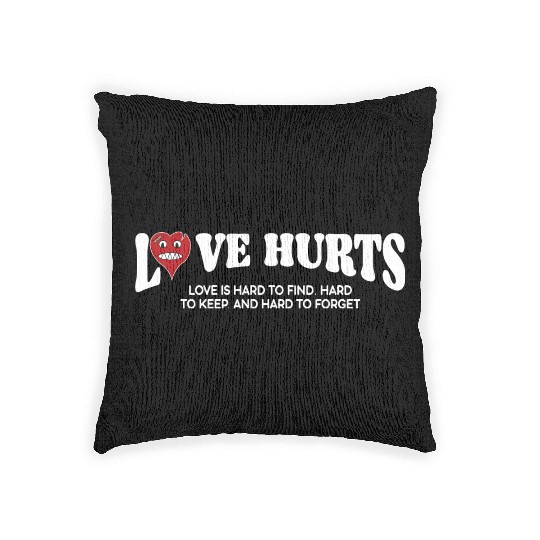 LOVE HURTS LOVE IS HARD TO FIND. HARD TO KEEP. Woven Pillows