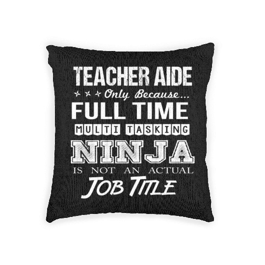 Teacher Aide Woven Pillows - Multitasking Ninja Job Gift