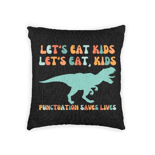 Let's Eat Kids Punctuation Saves Lives Woven Pillows
