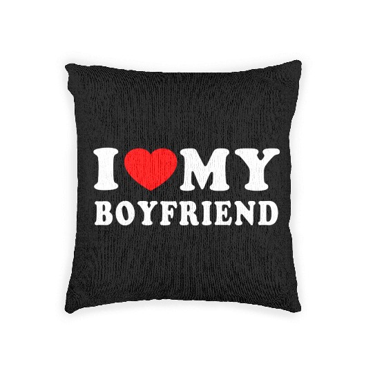 I LOVE MY BOYFRIEND I HEART MY BOYFRIEND Woven Pillows