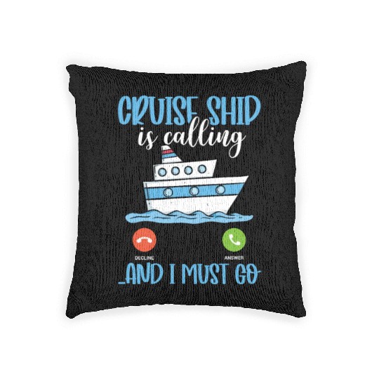 Cruise Ship Is Calling And I Must Go Woven Pillows