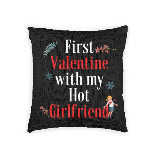 First Valentine Day with my Hot Girlfriend this Va Woven Pillows