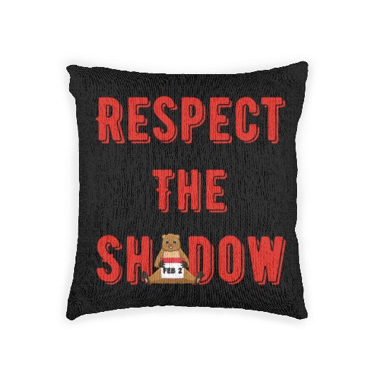 Respect the shadow groundhog day Woven Pillows