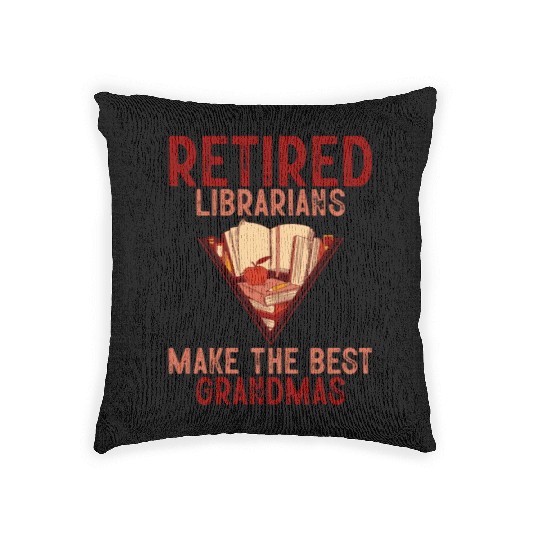 Retired Librarians Make The Best Grandmas 3 Woven Pillows