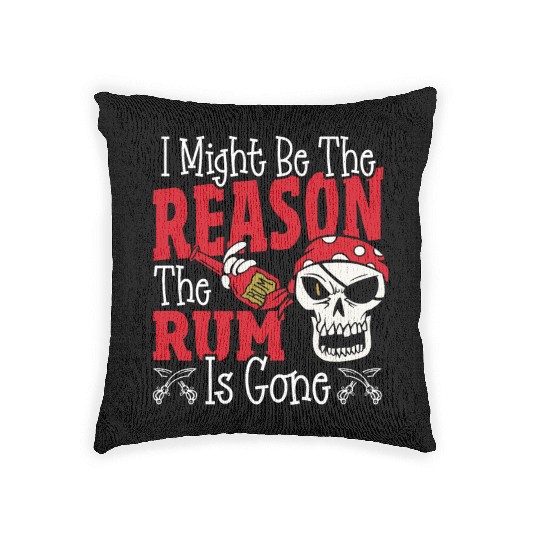 Be The Reason The Rum Is Gone Pirates Drinking Woven Pillows
