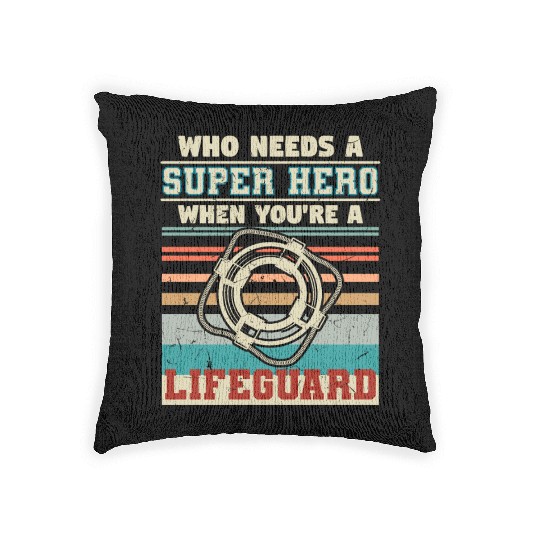 Who Needs A Super Hero Lifeguard Woven Pillows