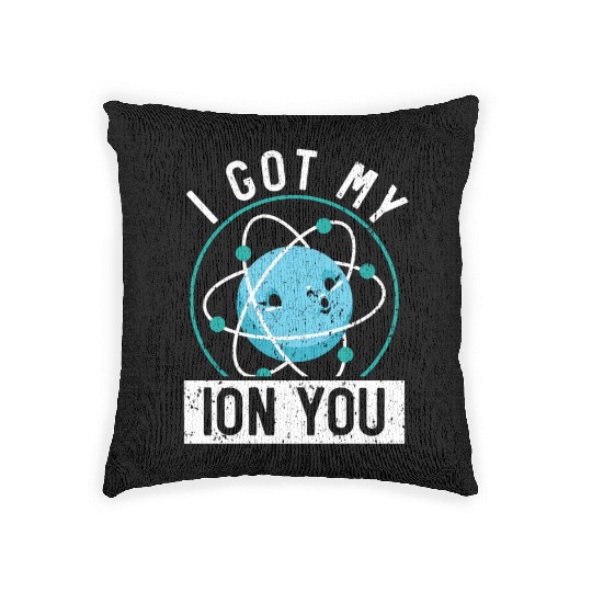 I Got My Ion You Science Future Scientist Biology Woven Pillows