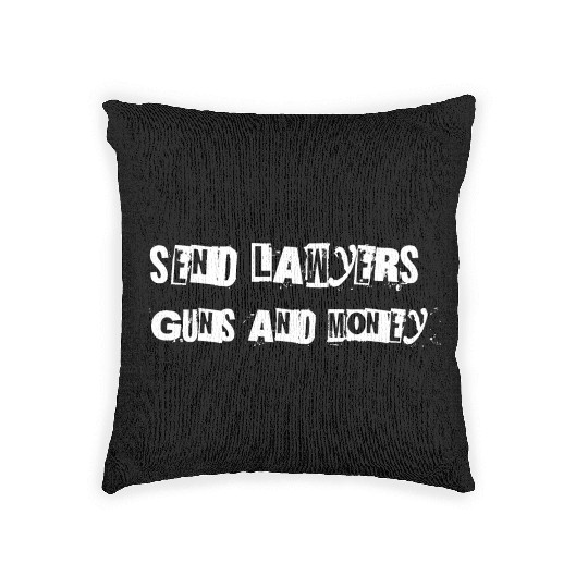 Send Lawyers Guns and Money - White Text Woven Pillows