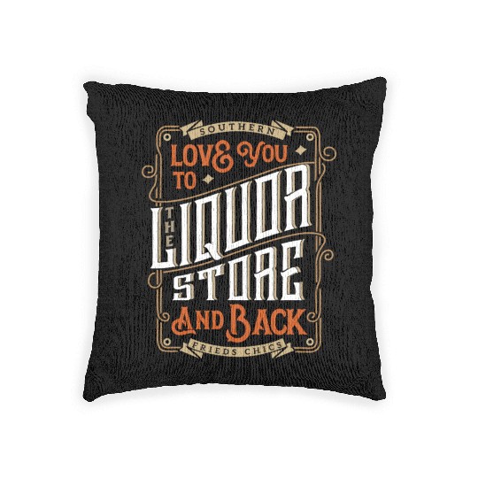 Southern Love You To The Liquor-Store Woven Pillows