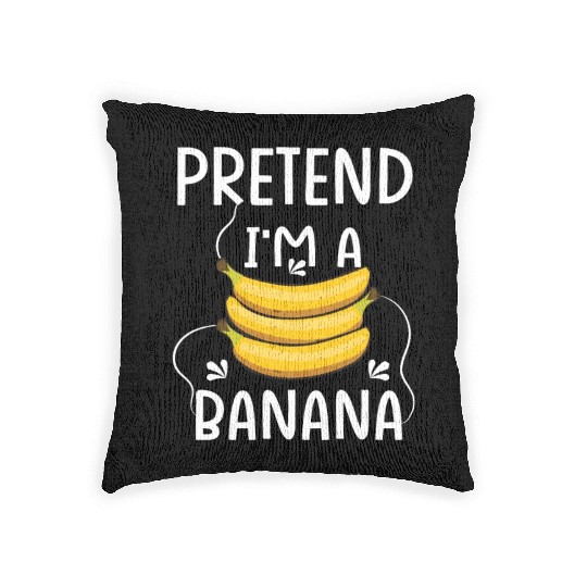 Pretend I'm A Banana - Funny Lazy Costume Woven Pillows