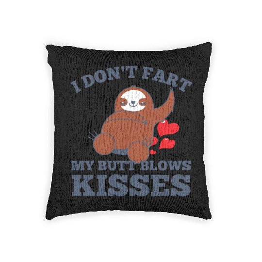 I Don't Fart My Butt Blows Kisses Sloth Gifts for Woven Pillows