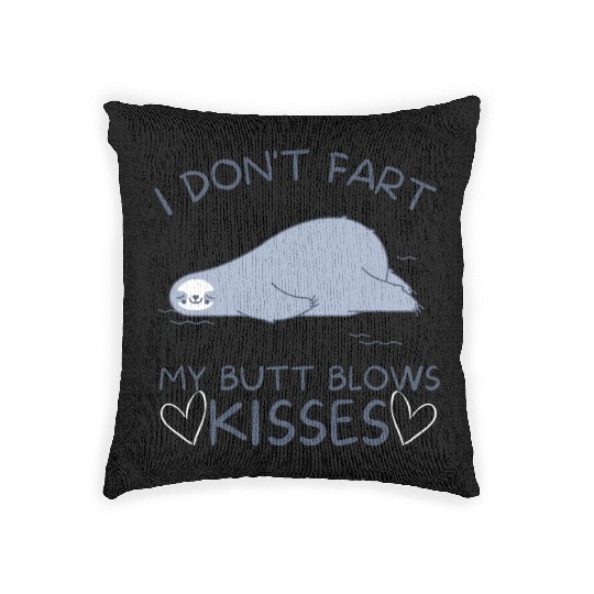 I Don't Fart My Butt Blows Kisses Seal Woven Pillows