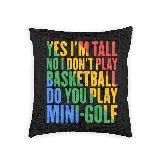 No I Don't Play Basketball, Do You Play MiniGolf7 Woven Pillows