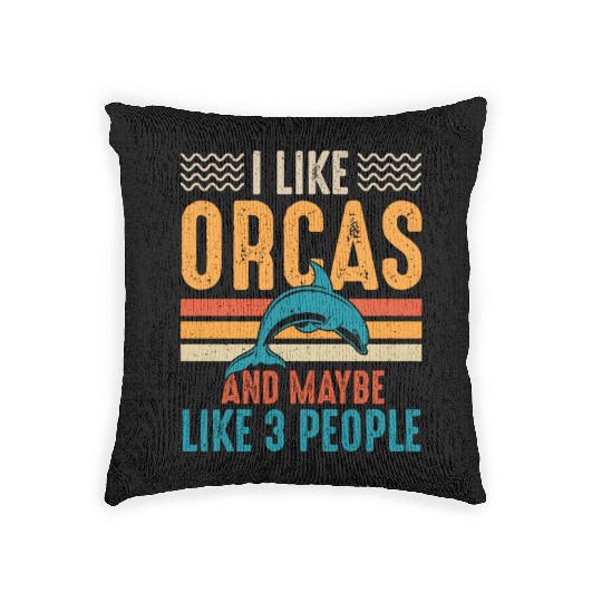 I Like Orcas and Maybe 3 People, Orca Killer Whale Woven Pillows