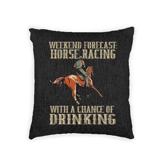 Weekend Forecast Horse Racing Chance of Drinking Woven Pillows